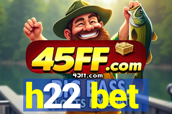 h22 bet